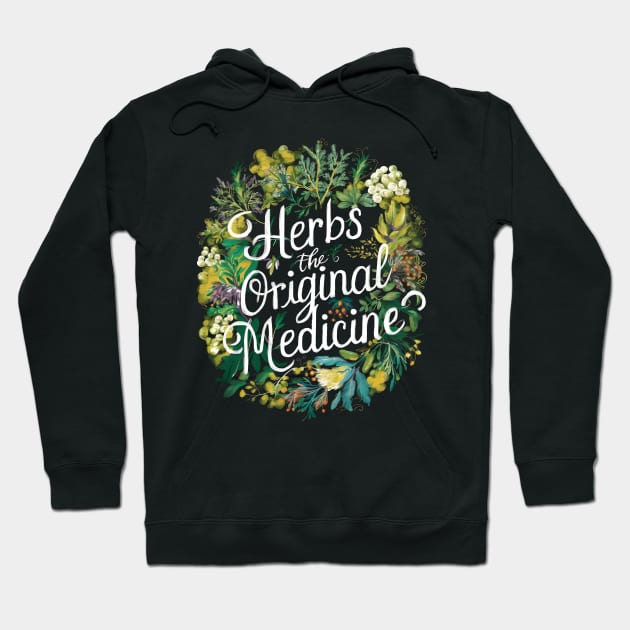 Herbs: the original medicine , herbalist day Hoodie by CreationArt8